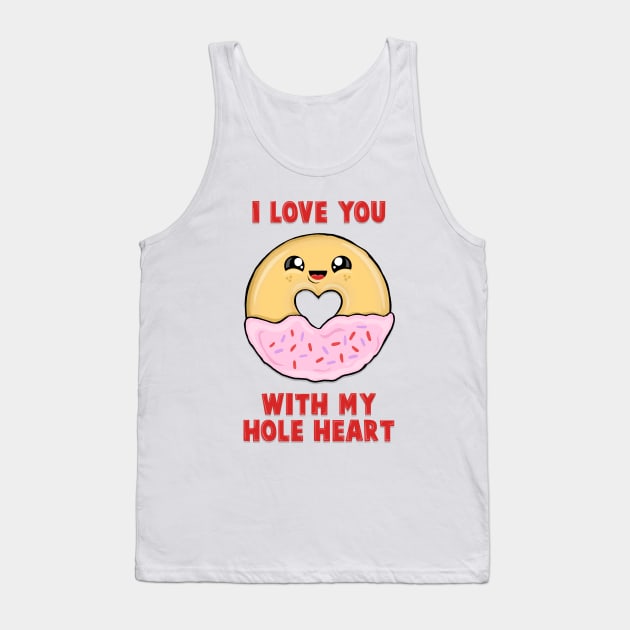 I love you with my hole heart Tank Top by toruandmidori